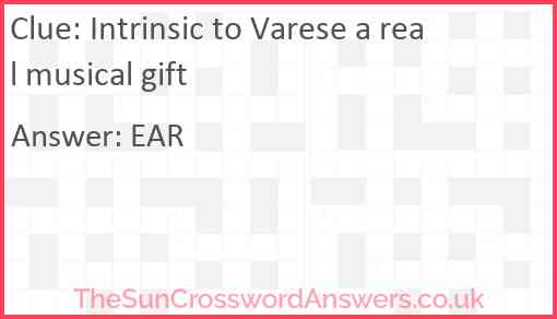 Intrinsic to Varese a real musical gift Answer