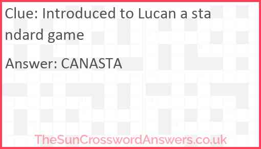 Introduced to Lucan a standard game Answer