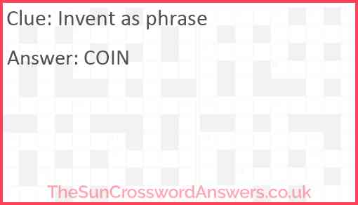 Invent as phrase crossword clue TheSunCrosswordAnswers co uk