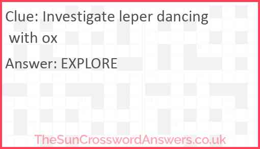 Investigate leper dancing with ox Answer