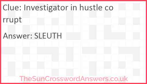 Investigator in hustle corrupt Answer