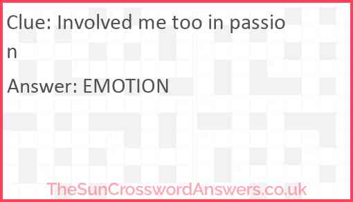 Involved me too in passion Answer