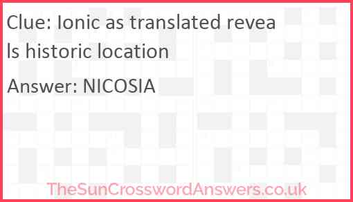 Ionic as translated reveals historic location Answer