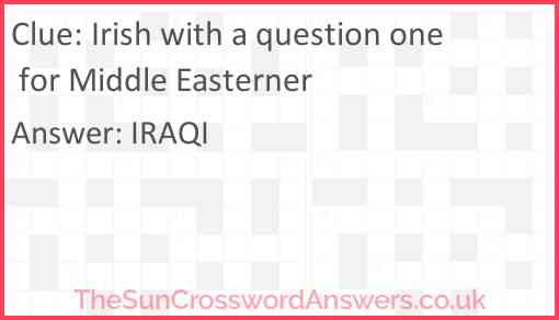 Irish with a question one for Middle Easterner Answer