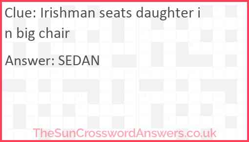 Irishman seats daughter in big chair Answer
