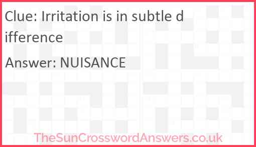 Irritation is in subtle difference Answer