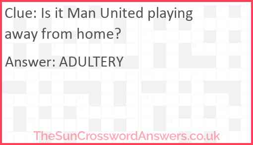 Is it Man United playing away from home? Answer