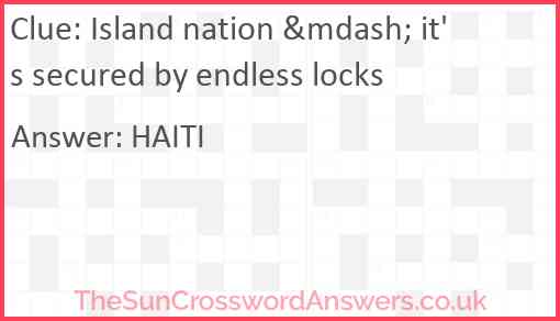 Island nation &mdash; it's secured by endless locks Answer