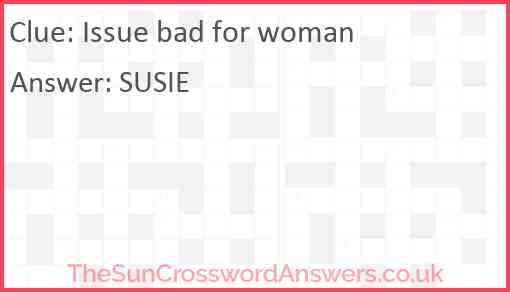 Issue bad for woman Answer