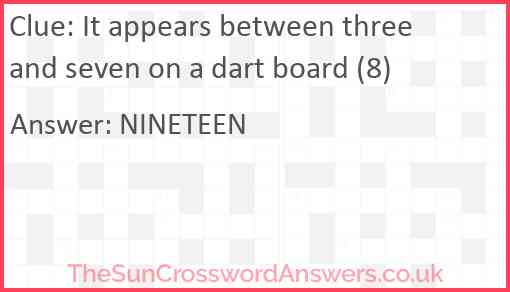 It appears between three and seven on a dart board (8) Answer