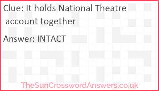It holds National Theatre account together Answer