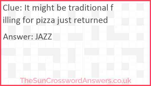 It might be traditional filling for pizza just returned Answer