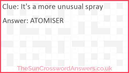 It's a more unusual spray Answer