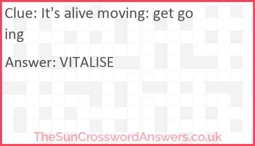 It's alive moving: get going Answer