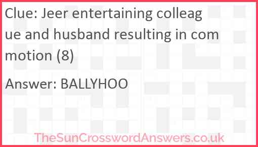 Jeer entertaining colleague and husband resulting in commotion (8) Answer