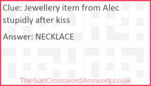 Jewellery item from Alec stupidly after kiss Answer