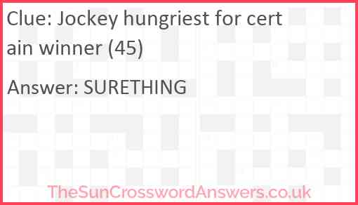 Jockey hungriest for certain winner (45) Answer