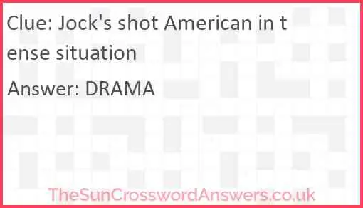 Jock's shot American in tense situation Answer