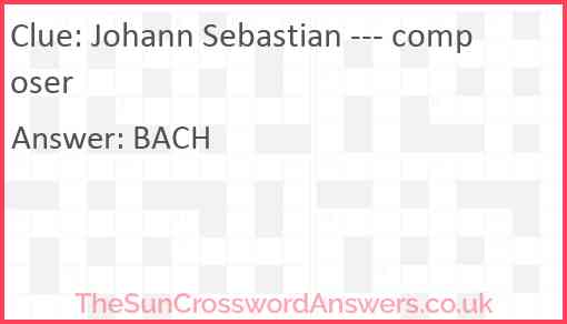 Johann Sebastian --- composer Answer