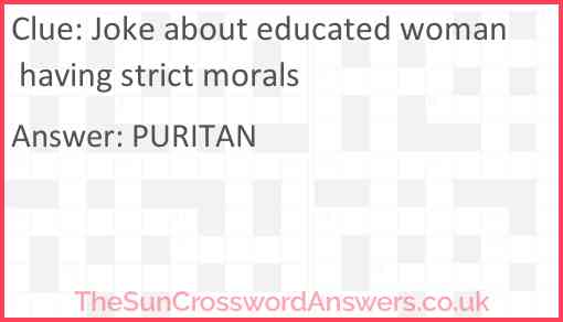 Joke about educated woman having strict morals crossword clue