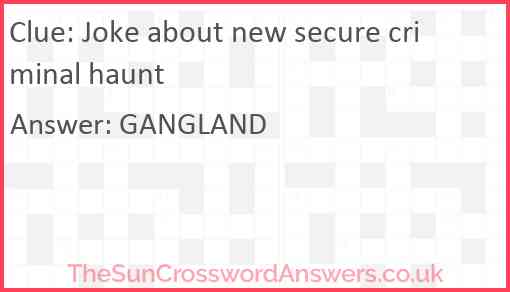 Joke about new secure criminal haunt Answer