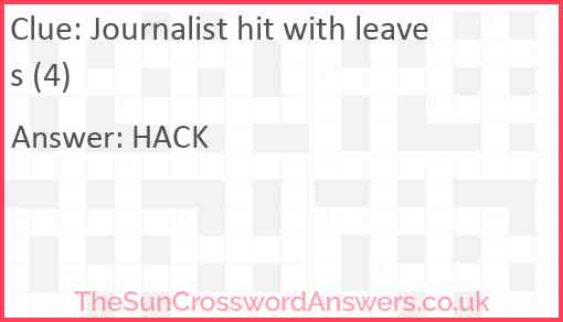Journalist hit with leaves (4) Answer