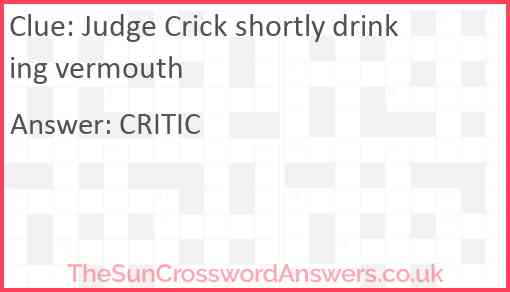 Judge Crick shortly drinking vermouth Answer