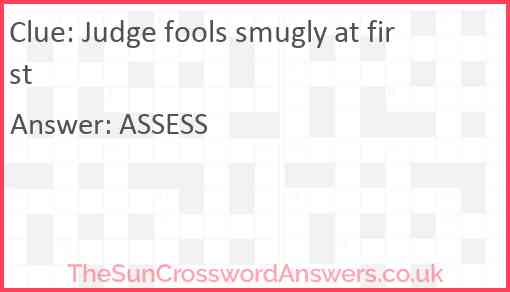 Judge fools smugly at first Answer