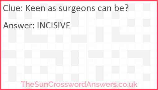 Keen as surgeons can be? Answer