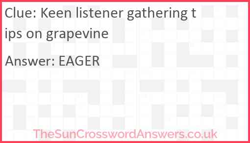 Keen listener gathering tips on grapevine Answer