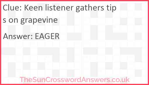 Keen listener gathers tips on grapevine Answer