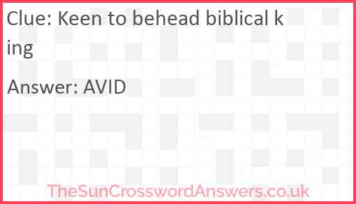 Keen to behead biblical king Answer