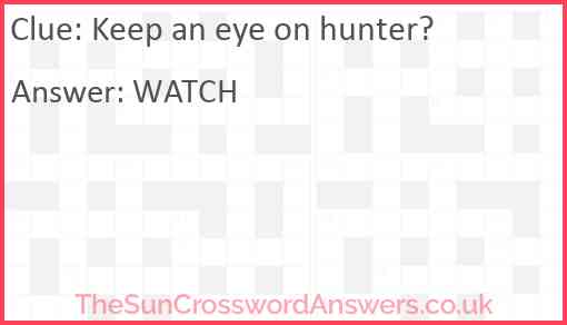 Keep an eye on hunter? Answer