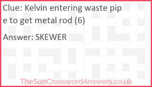 Kelvin entering waste pipe to get metal rod (6) Answer