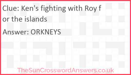 Ken's fighting with Roy for the islands Answer