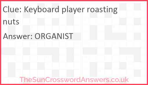 Keyboard player roasting nuts Answer