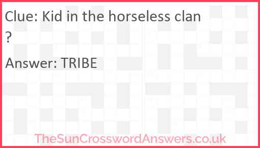 Kid in the horseless clan? Answer