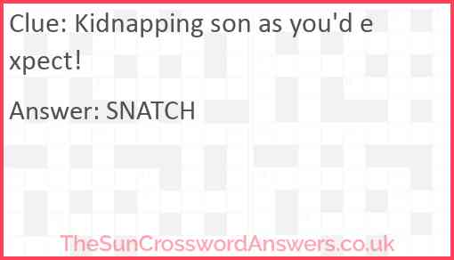 Kidnapping son as you'd expect! Answer