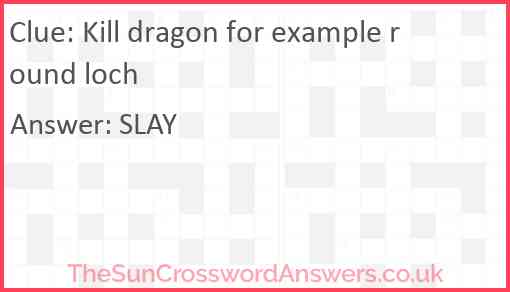 Kill dragon for example round loch Answer