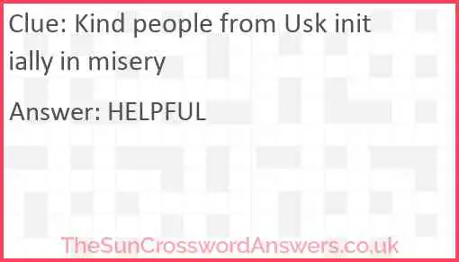 Kind people from Usk initially in misery Answer