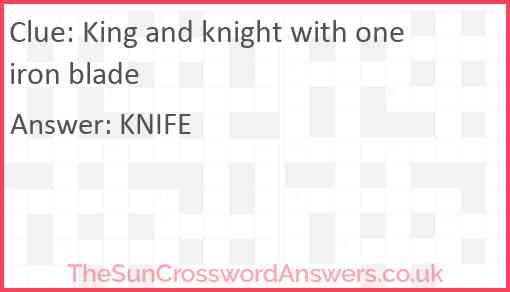 King and knight with one iron blade Answer