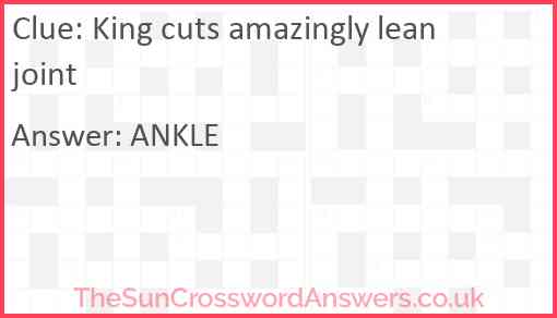 King cuts amazingly lean joint Answer