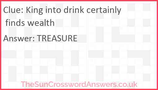 King into drink certainly finds wealth Answer