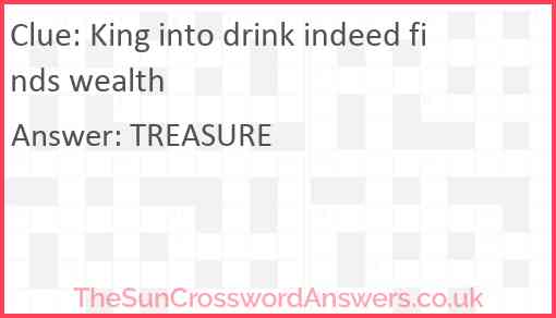 King into drink indeed finds wealth Answer