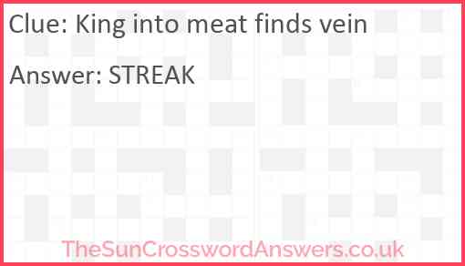 King into meat finds vein Answer