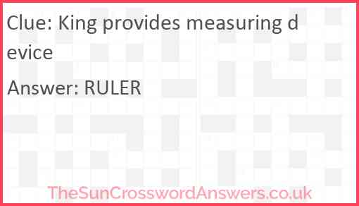 King provides measuring device Answer