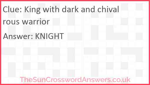 King with dark and chivalrous warrior Answer