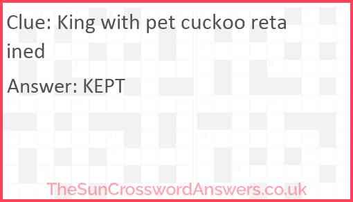 King with pet cuckoo retained Answer