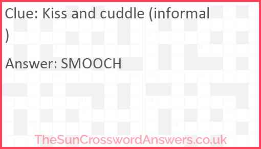 Kiss and cuddle (informal) Answer