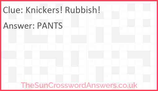 Knickers! Rubbish! Answer